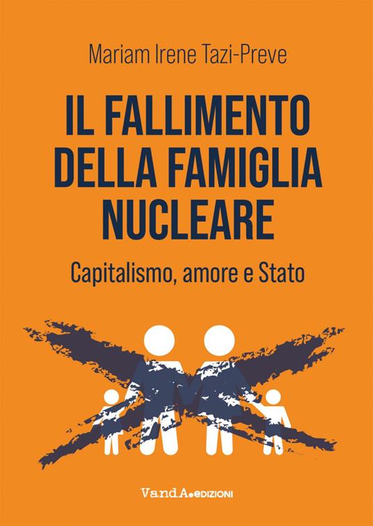 Il fallimento della famiglia nucleare. Capitalismo, amore e Stato - Mariam Irene Tazi-Preve - ebook