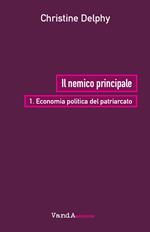 nemico principale. Vol. 1: Economia politica del patriarcato