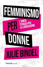 Femminismo per donne. L'unica strada per la liberazione