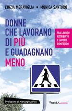 Donne che lavorano di più e guadagnano meno. Fra lavoro retribuito e lavoro domestico