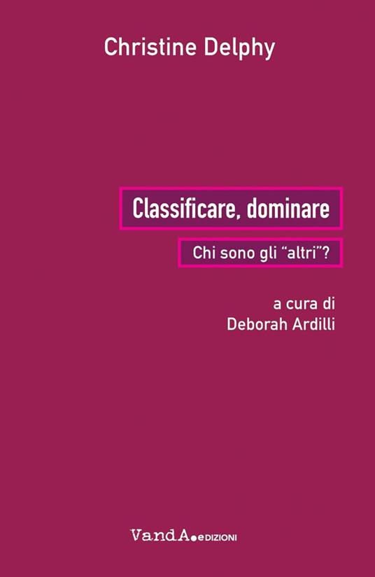 Classificare, dominare. Chi sono gli «altri»? - Christine Delphy - copertina