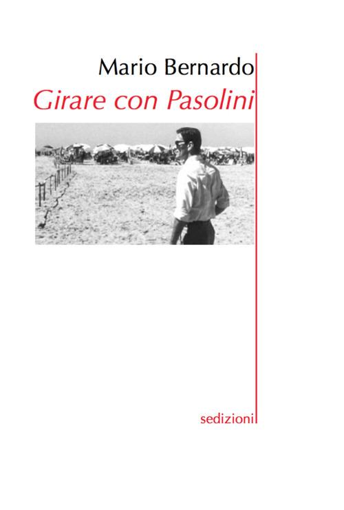 Girare con Pasolini - Mario Bernardo - copertina