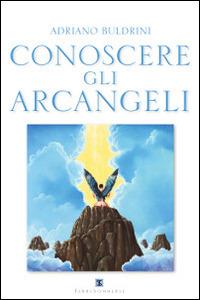 Conoscere gli arcangeli - Adriano Buldrini - copertina