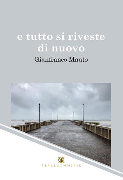 E tutto si riveste di nuovo - Gianfranco Mauto - copertina