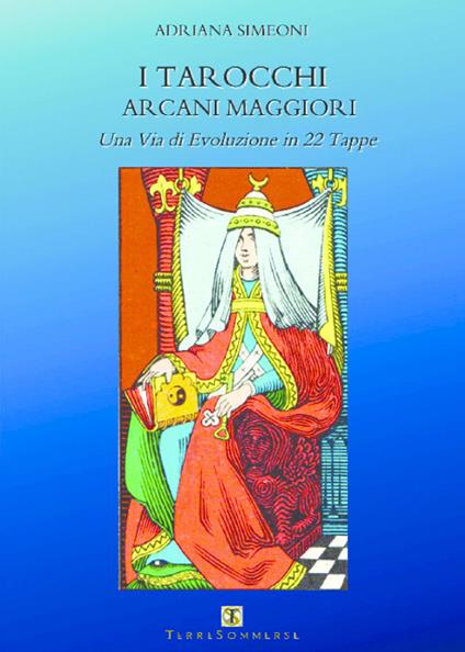 I tarocchi arcani maggiori. Una via di evoluzione in 22 tappe - Adriana Simeoni - copertina