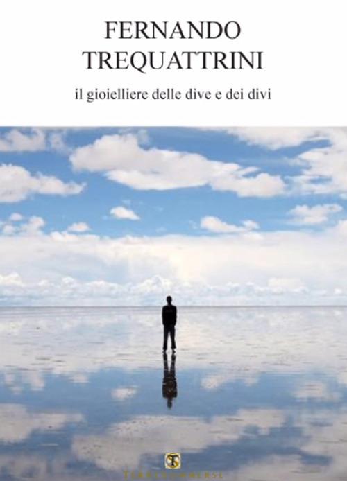 Il gioielliere delle dive e dei divi - Fernando Trequattrini - copertina