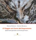 Il viaggio nel cuore dell'Aspromonte. Quali monti giacciono al di là di quel mare. Ediz. illustrata