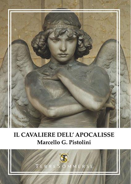 Il cavaliere dell'Apocalisse - Marcello G. Pistolini - copertina