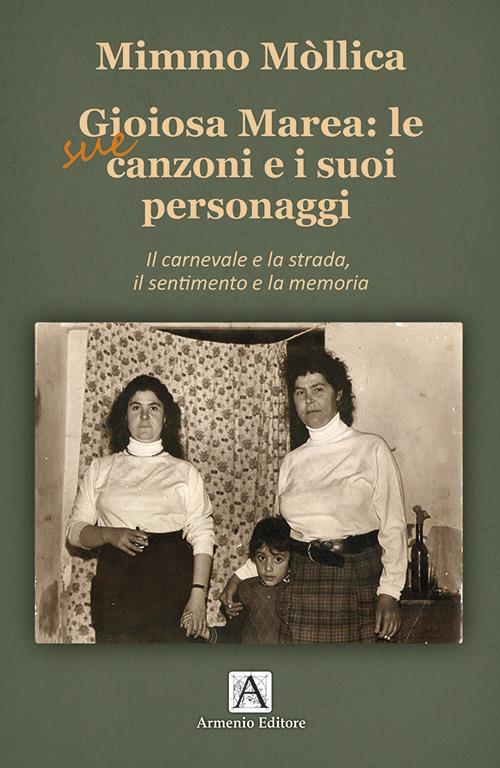 Gioiosa Marea: le sue canzoni e i suoi personaggi. Il carnevale e la strada, il sentimento e la memoria - Mimmo Mollica - copertina