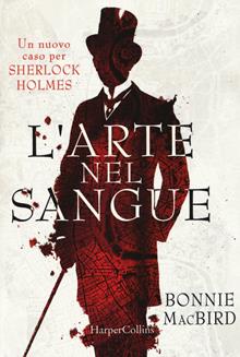 L'arte nel sangue: un nuovo caso per Sherlock Holmes