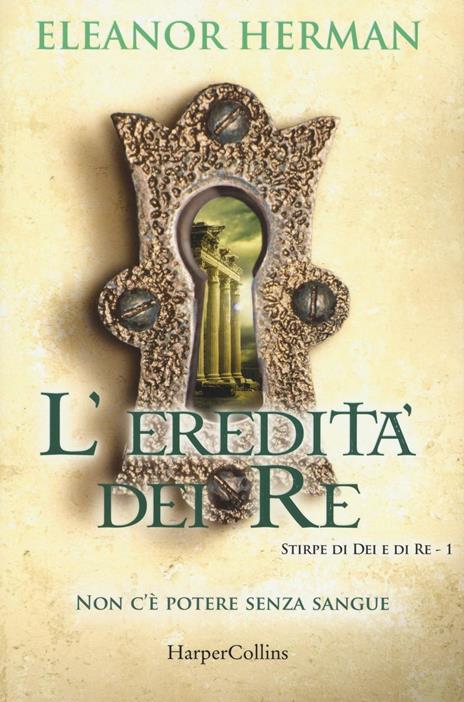 L' eredità dei re. Stirpe di dei e di re. Vol. 1 - Eleanor Herman - 5