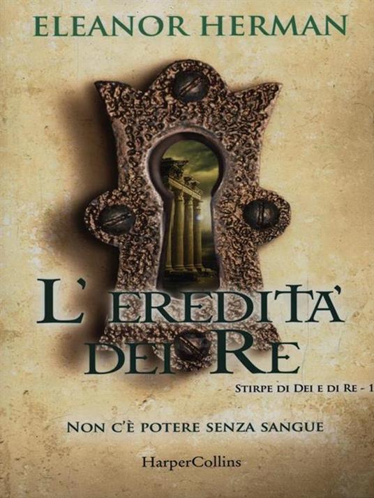 L' eredità dei re. Stirpe di dei e di re. Vol. 1 - Eleanor Herman - 4