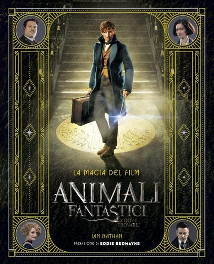 Animali fantastici e dove trovarli. La magia del film. Ediz. illustrata - Ian Nathan - copertina