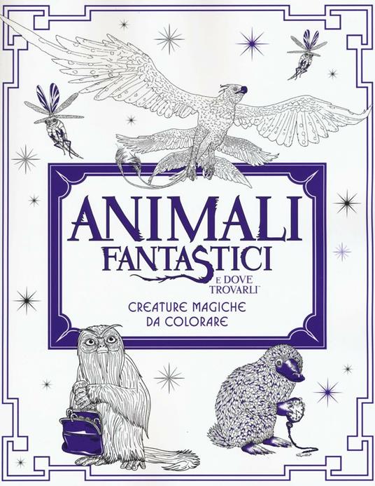 Animali fantastici e dove trovarli. Creature magiche da colorare. Ediz. illustrata - copertina