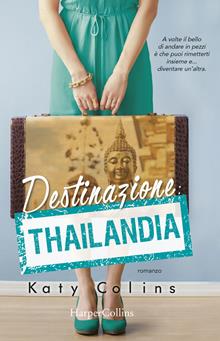 Destinazione Thailandia. Lonely hearts travel club. Vol. 1
