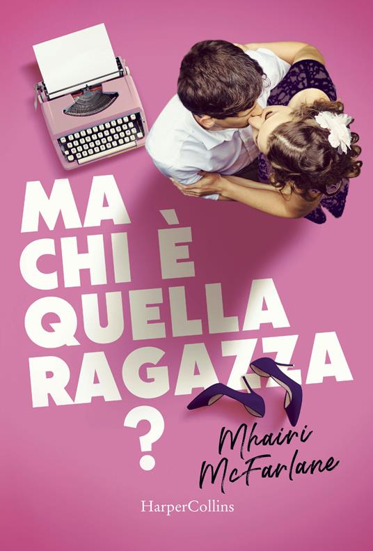 Ma chi è quella ragazza? - Mhairi McFarlane - copertina