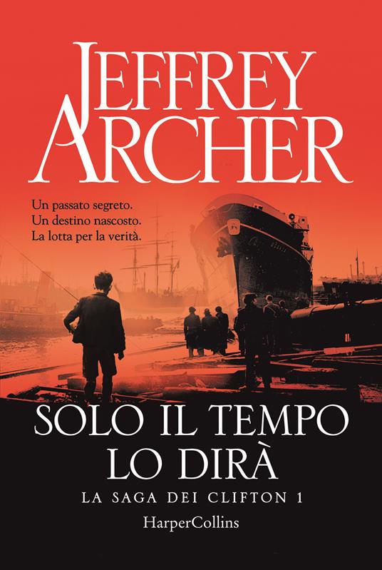 Solo il tempo lo dirà. La saga dei Clifton. Vol. 1 - Jeffrey Archer - copertina