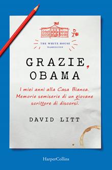 Grazie, Obama. I miei anni alla Casa Bianca. Memorie semiserie di un giovane scrittore di discorsi