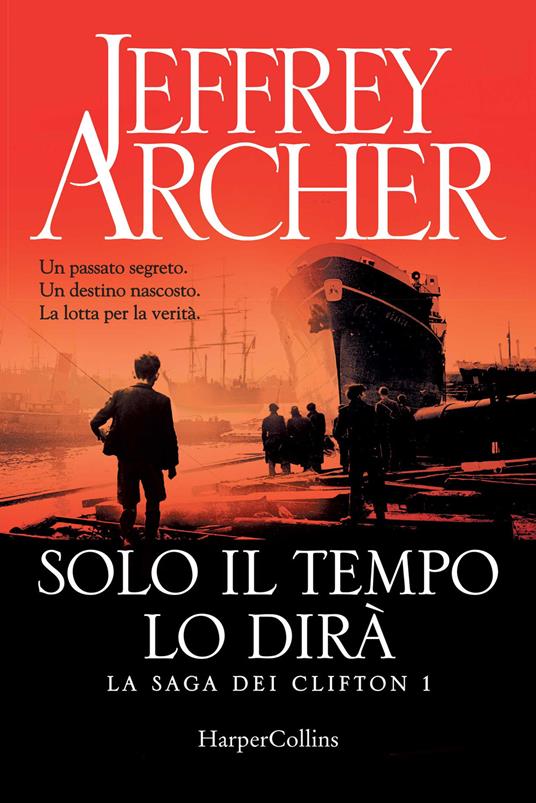 Solo il tempo lo dirà. La saga dei Clifton. Vol. 1 - Jeffrey Archer - copertina