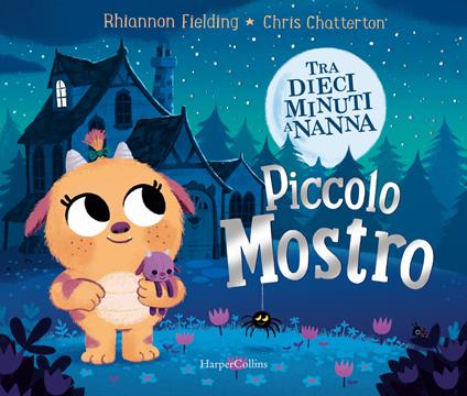 Piccolo mostro. Tra dieci minuti a nanna. Ediz. a colori - Rhiannon Fielding,Chris Chatterton - copertina