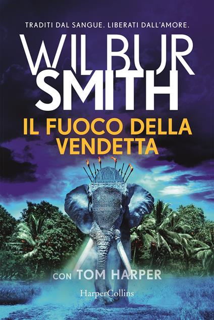 Il fuoco della vendetta - Wilbur Smith,Tom Harper - copertina