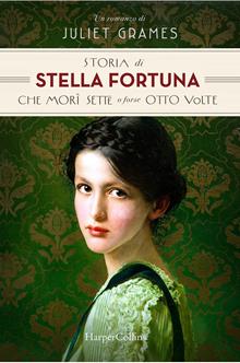 La storia di Stella Fortuna che morì sette o forse otto volte