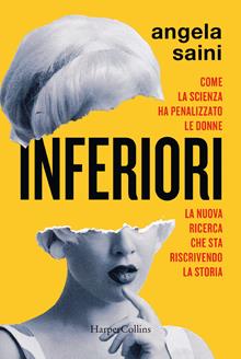 Inferiori. La vera forza delle donne e la scienza che lo dimostra