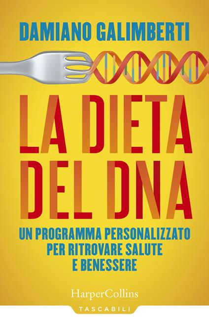 La dieta del DNA. Un programma personalizzato per ritrovare salute e benessere - Damiano Galimberti - copertina