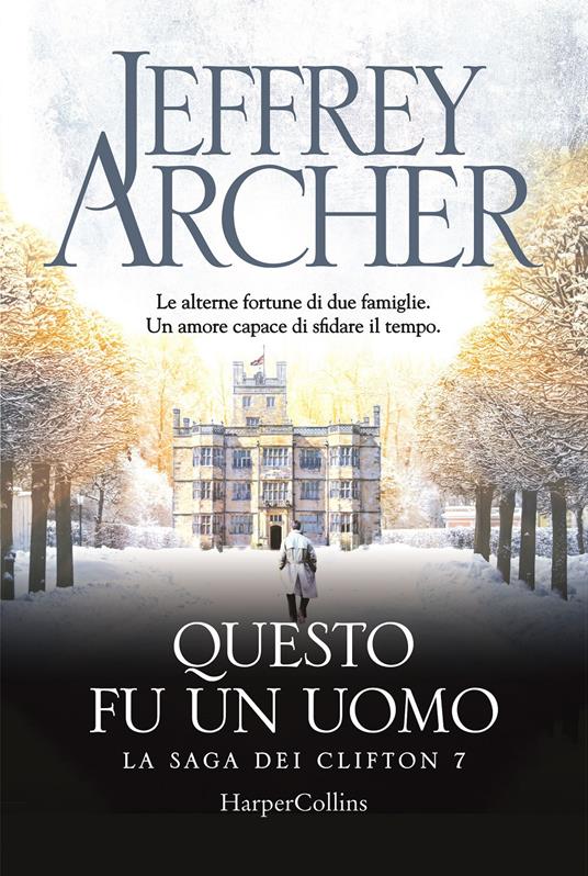 Questo fu un uomo. La saga dei Clifton. Vol. 7 - Jeffrey Archer - copertina