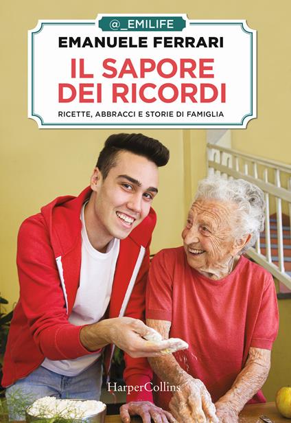 Il sapore dei ricordi. Ricette, abbracci e storie di famiglia. Copia NON autografata - Emanuele Ferrari - copertina