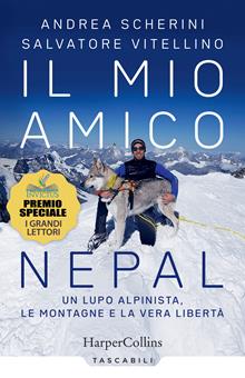 Il mio amico Nepal. Un lupo alpinista. Le montagne e la vera libertà