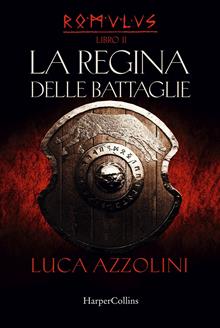 La regina delle battaglie. Romulus. Vol. 2