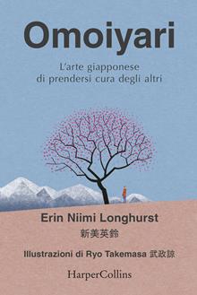 Omoiyari. L'arte giapponese di prendersi cura degli altri