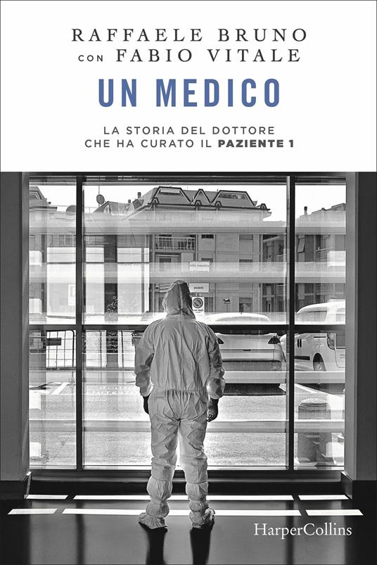 Un medico. La storia del dottore che ha curato il paziente 1 - Raffaele Bruno,Fabio Vitale - 2