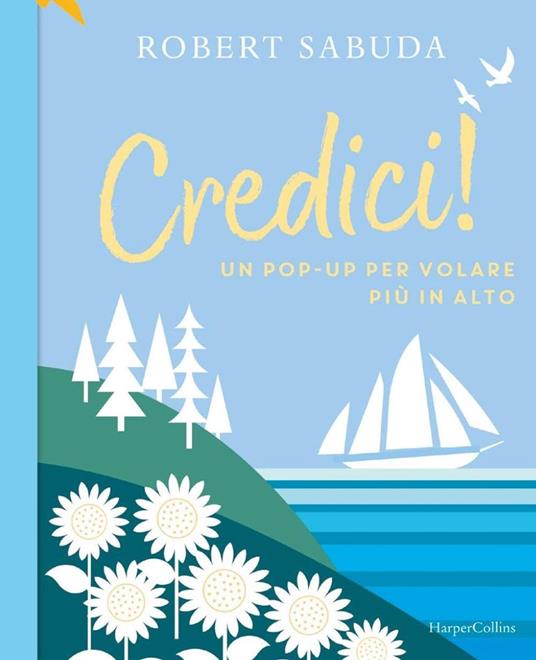 Credici! Un pop-up per volare più in alto. Ediz. a colori - Robert Sabuda - copertina