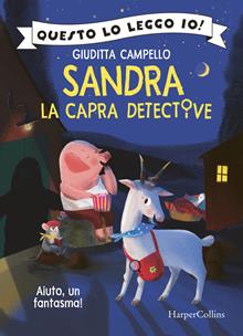 Aiuto, un fantasma! Sandra la capra detective. Questo lo leggo io!