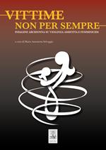 Vittime non per sempre. Indagine arcidonna su violenza assistita e femminicidi