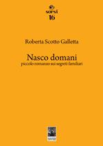 Nasco domani. Piccolo romanzo sui segreti familiari