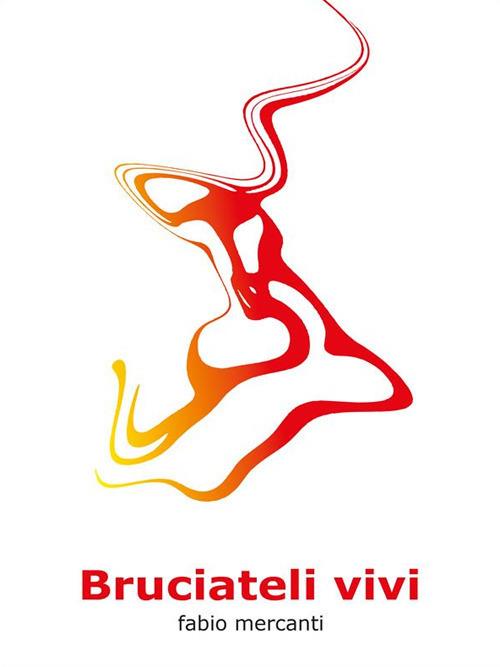 Bruciateli vivi - Fabio Mercanti - ebook