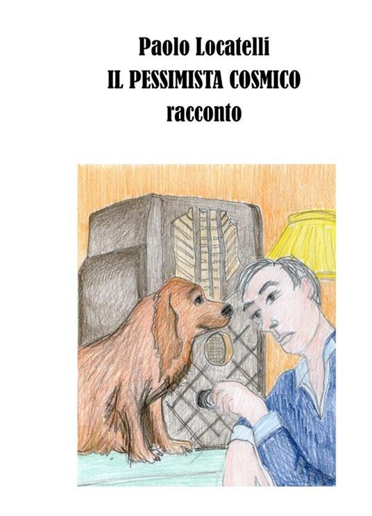 Il pessimista cosmico - Paolo Locatelli - ebook