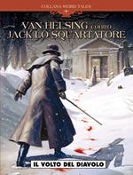 Il volto del diavolo. Van Helsing vs Jack lo squartatore. Vol. 1