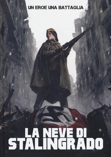 Un uomo, una battaglia. Vol. 4: La neve di Stalingrado - copertina