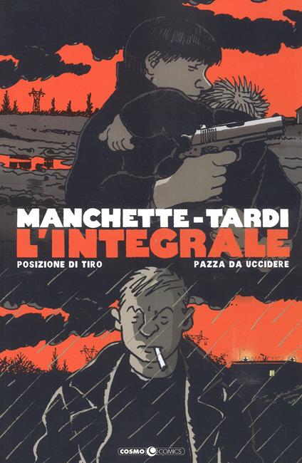 Manchette-Tardi. L'integrale. Vol. 1: Posizione di tiro-Pazza da uccidere. - Jean-Patrick Manchette,Jacques Tardi - copertina