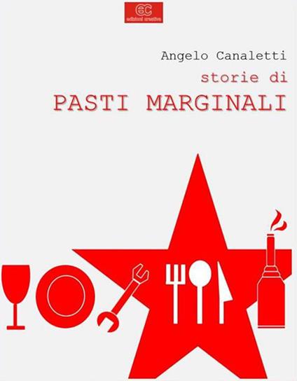 Storie di pasti marginali - Angelo Canaletti - ebook