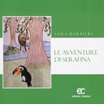 Le avventure di Serafina. Ediz. a colori