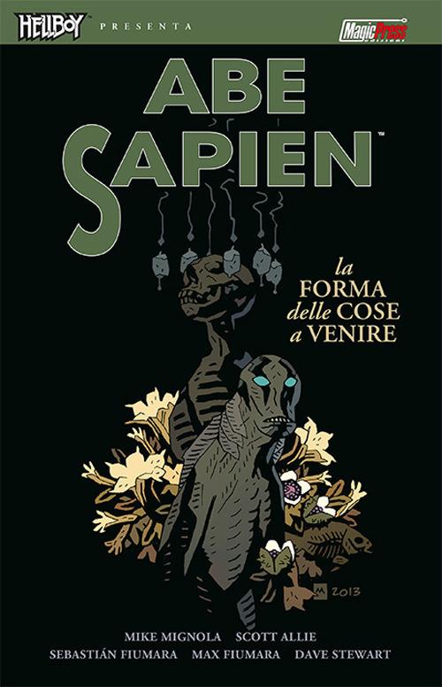 La forma delle cose a venire. Abe Sapien. Vol. 4 - Mike Mignola,Scott Allie - copertina