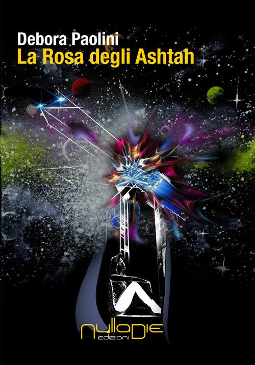 La prescelta. La rosa degli Ashtah - Debora Paolini - copertina