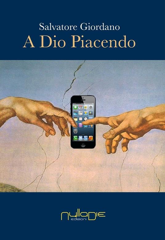 A Dio piacendo. La secolarizzazione al tempo del fondamentalismo nel disincanto del mondo globalizzato - Salvatore Giordano - copertina