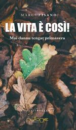 La vita è così! Mai dannu tengat primavera