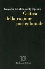 Critica della ragione postcoloniale. Verso una storia del presente in dissolvenza